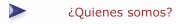 ¿Quienes somos?